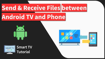 How to Send and Receive Files Between Smartphone and Android TV