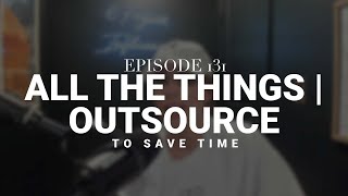 All the Things I Outsource to Save Time [personal + biz]