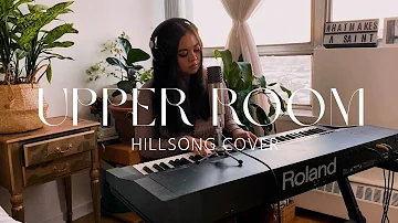 Upper Room - Hillsong Worship | Piano & Voice Cover