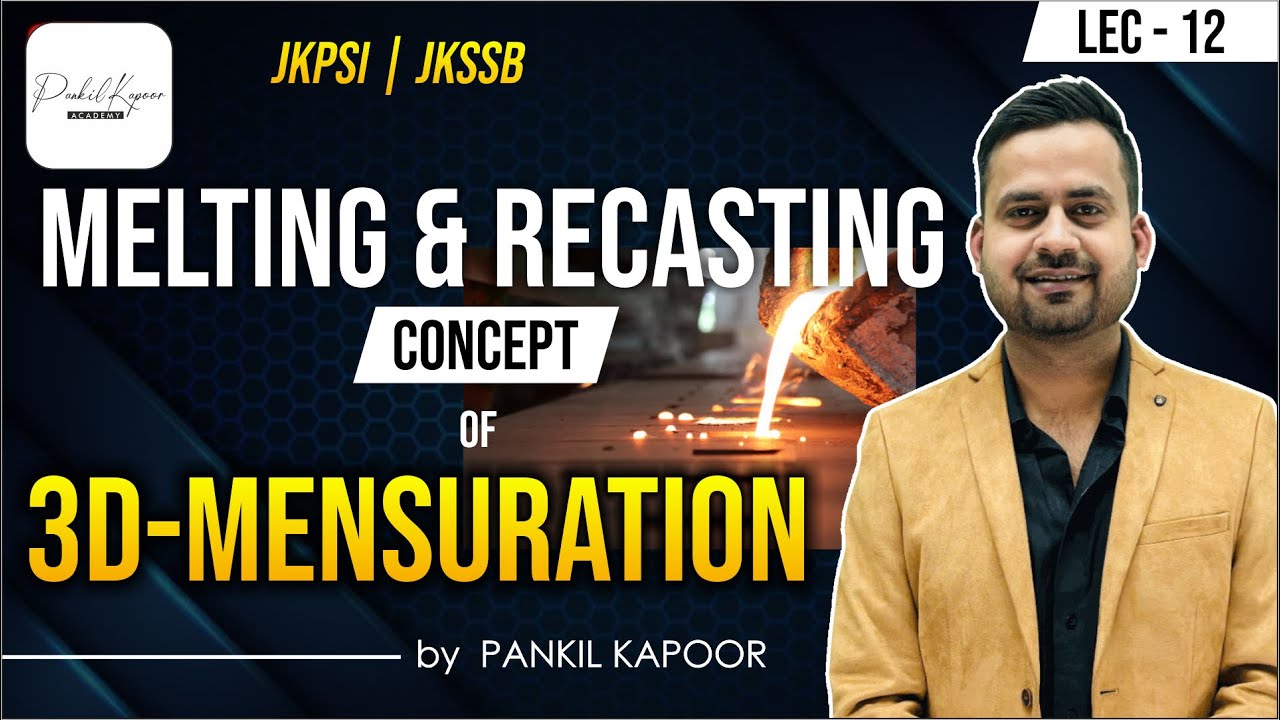 Recasesing Lec-12 MELTING & RECASTING Concept of 3D MENSURATION - YouTube