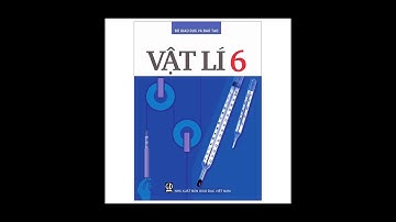 VẬT LÝ 6 -  CHỦ ĐỀ: SỰ NỞ VÌ NHIỆT CỦA CÁC CHẤT