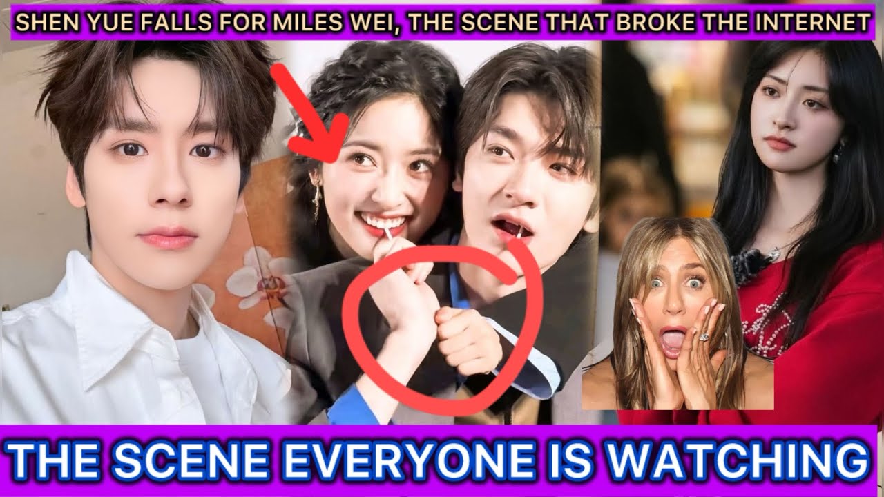 Shen Yue Falls for Miles Wei, The Scene That Broke the Internet