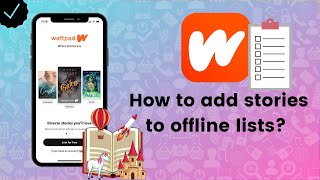 How to add stories to offline lists on Wattpad? - Wattpad Tips