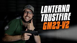 Lanterna TrustFire GM23-V2 | Apresentação Completa + Teste de Estresse REAL