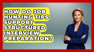 How Do Job Hunting Tips Support Structured Interview Preparation? | Job Interview Pro Skills News