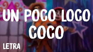 Video thumbnail of "Coco - Un Poco Loco (Letra/Lyrics)"