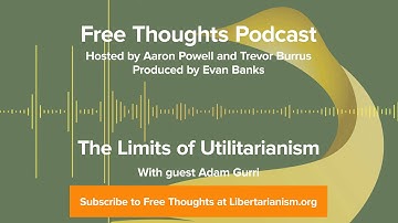 Ep. 58: The Limits of Utilitarianism (with Adam Gurri)