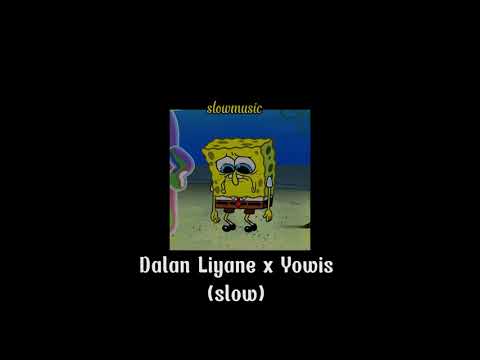 Dalan Liyane x Yowis (slow+reverb)