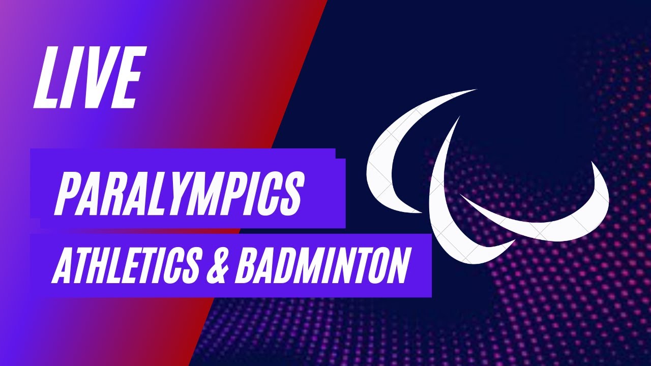 LIVE - Athletics; Badminton Tokyo Paralympics 2020 - DD Sports