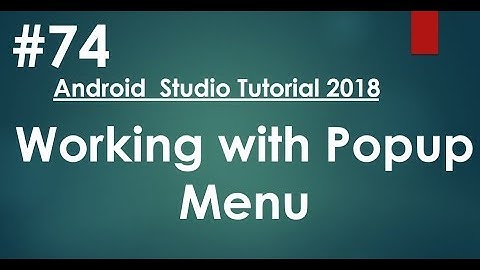 Android tutorial (2018) - 74 - Working with Popup Menu