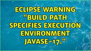 Eclipse Warning "Build path specifies execution environment JavaSE-17." (2 Solutions!!)