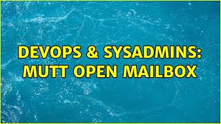 DevOps & SysAdmins: Mutt open mailbox Wealth