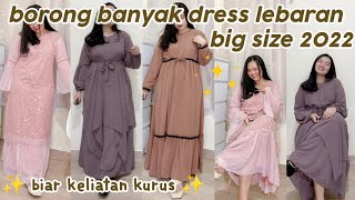 SHOPEE HAUL DRESS / GAMIS LEBARAN BIG SIZE / JUMBO 2022 part 1