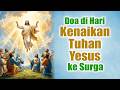 Doa di Hari Kenaikan Tuhan Yesus ke Surga ( 14 Mei 2026 ) | Doa Katolik