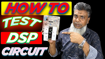 HOW TO TEST DSP CIRCUIT