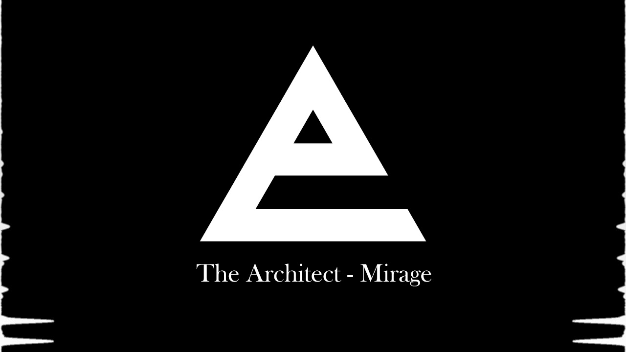 Watch The Architect - Mirage on YouTube Watch The Architect - Mirage on YouTube