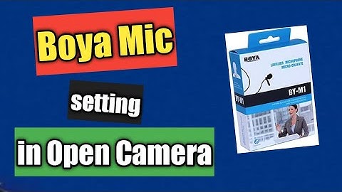 How to set boya mic in open camera 2022 open camera settings Mic