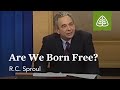 Are We Born Free?: Willing to Believe with R.C. Sproul