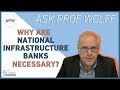 Ask Prof Wolff: Why are National Infrastructure Banks Necessary?