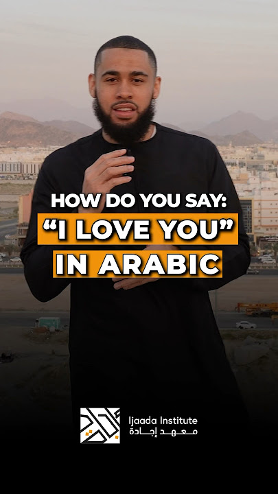 How to say ‘I love you’ in Arabic