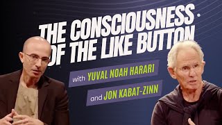 Yuval Noah Harari & Jon Kabat-Zinn: The Consciousness of the Like Button