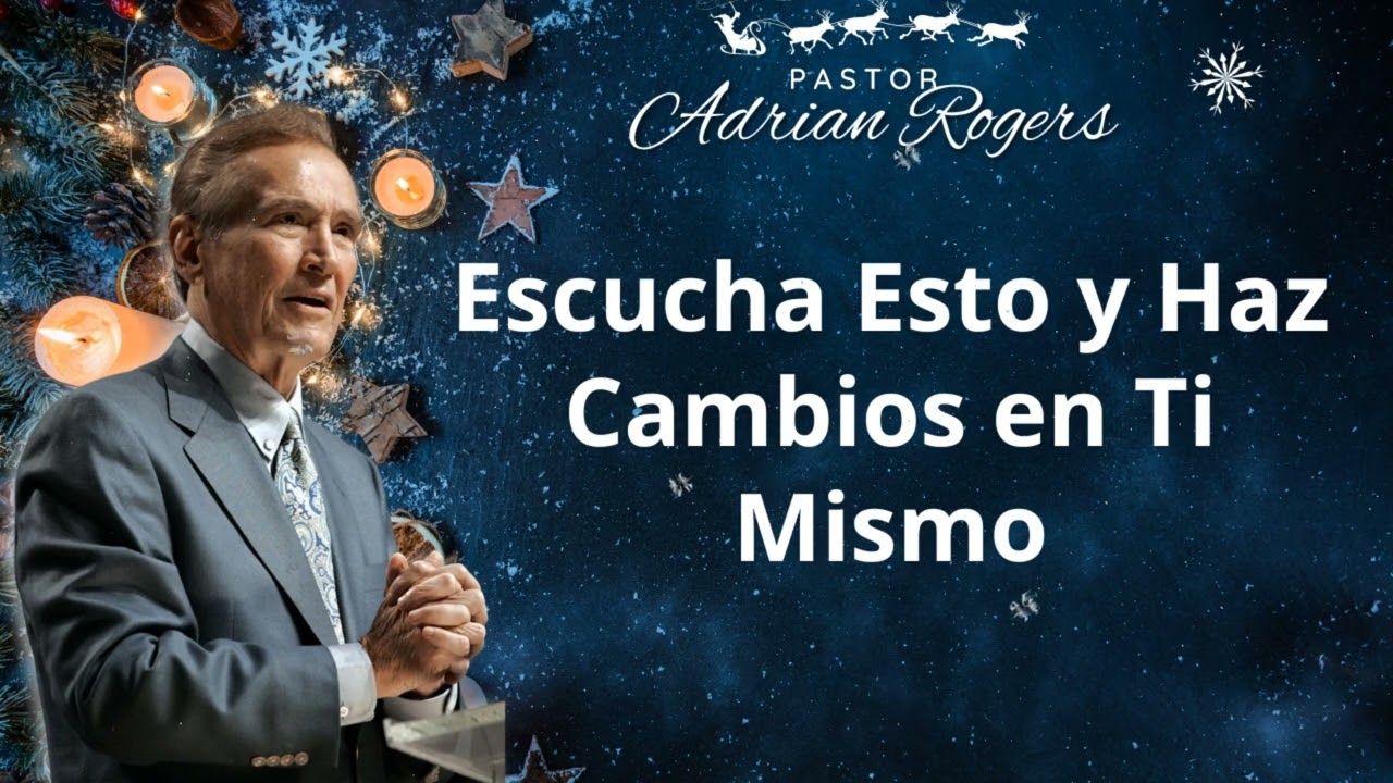 🔴 Escucha Esto y Haz Cambios en Ti Mismo ✅Adrian Rogers En Español