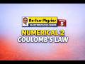 Numerical 2 : Coulomb’s Law (Slightly Challenging!) | Class 12 Physics