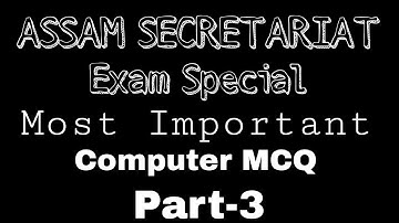 ASSAM SECRETARIAT EXAM SPECIAL - COMPUTER MCQ - PART 3