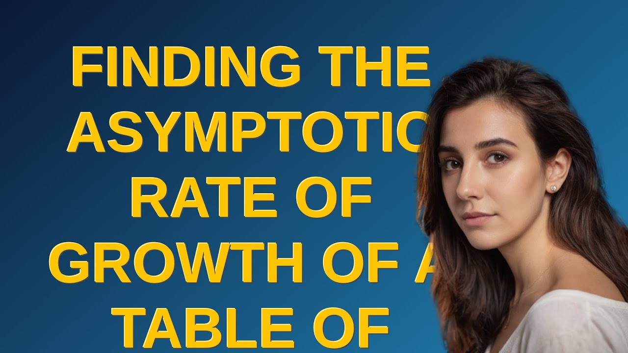 Mathematica: Finding the asymptotic rate of growth of a table of values