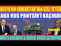 RUSYA'NIN ERMENİSTAN'DAN GİZLİ İSTEĞİ / ABD RUS YAPIMI PANTSİR’İ KAÇIRDI / RUSYA'DA ERMENİ ASKER..