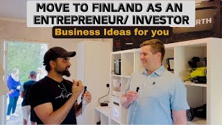Move to Finland as an entrepreneur/ investor | Business Ideas for you