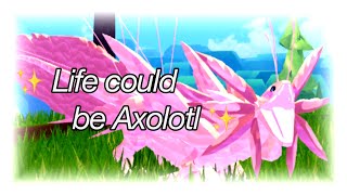 Life could be Axolotl (Creatures of Sonaria - Roblox)