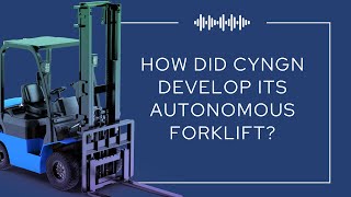 How Did Cyngn Develop Its Autonomous Forklift?