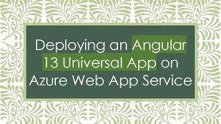 Deploying an Angular 13 Universal App on Azure Web App Service