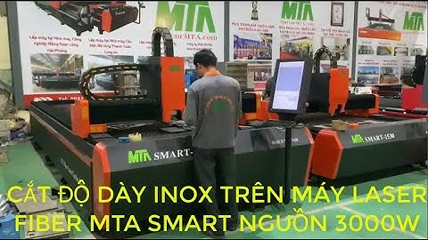CẮT ĐỘ DÀY INOX TRÊN MÁY LASER FIBER MTA SMART NGUỒN 3000W