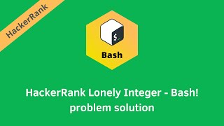 HackerRank Lonely Integer - Bash! problem solution | Linux Shell solutions | Programmingoneonone
