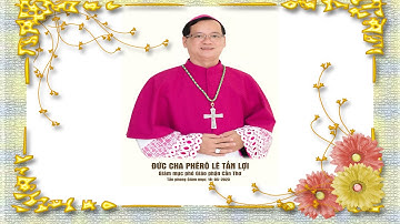 Thánh Lễ Truyền Chức Giám Mục Đức Cha Phêrô Lê Tấn Lợi – Giám Mục Phó Giáo Phận Cần Thơ