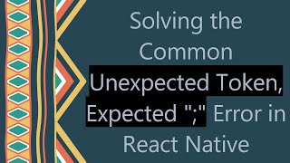 Solving the Common Unexpected Token, Expected \\
