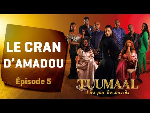 TUUMAAL — épisode 5 : LE CRAN D'AMADOU