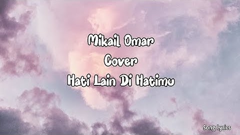 Fabio Asher - Hati Lain Di Hatimu (Lirik + Cover) by Mikail Omar