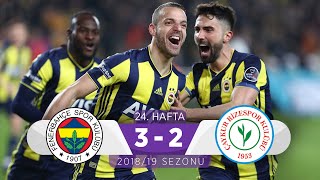 Fenerbahçe (3-2) Çaykur Rizespor | 24. Hafta - 2018/19