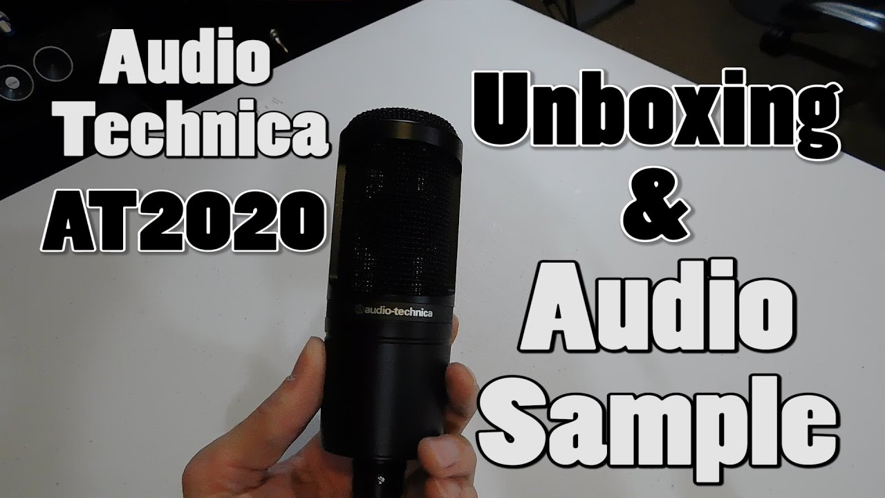 Audio Technica AT2020 XLR Microphone - Unboxing & Audio Test