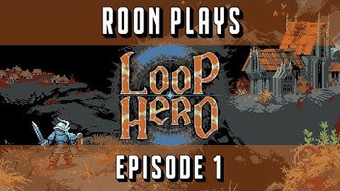 Loop Hero - Episode 1 - Lets get started!