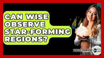 Can WISE Observe Star-forming Regions? - Physics Frontier