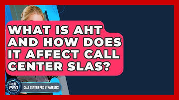 What Is AHT And How Does It Affect Call Center SLAs? - Call Center Pro Strategies
