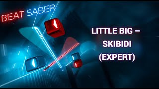 [Beat Saber Custom] LITTLE BIG – SKIBIDI (EXPERT) Pico 4