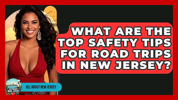 What Are the Top Safety Tips for Road Trips in New Jersey? | All About New Jersey