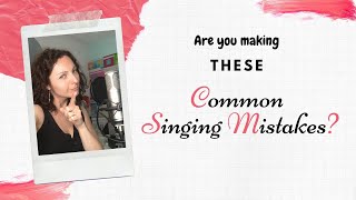 Are you making these common singing mistakes?
