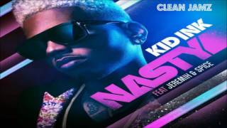 Kid Ink Featuring Jeremih & Spice - Nasty [Clean / Radio Edit]