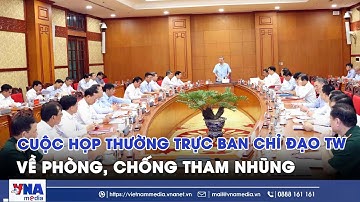 Cuộc họp Thường trực Ban Chỉ đạo Trung ương về phòng, chống tham nhũng - VNAMedia